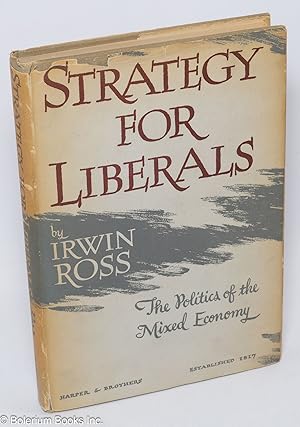 Strategy for liberals; the politics of the mixed economy