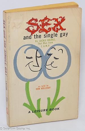 Seller image for Sex and the Single Gay: by Jackie Holmes, that Man from C. A. M. P. as told to Don Holliday [Man from CAMP spinoff] for sale by Bolerium Books Inc.