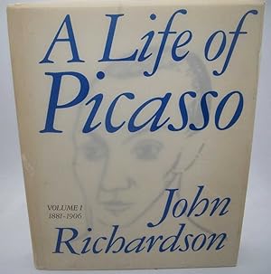 A Life of Picasso Volume I 1881-1906