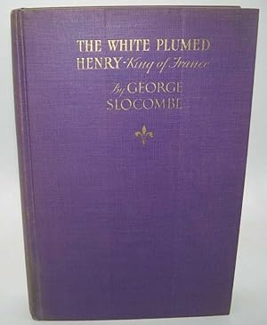 Imagen del vendedor de The White Plumed Henry: King of France a la venta por Easy Chair Books