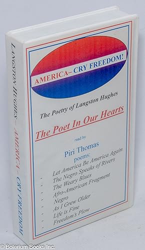 Seller image for America - Cry Freedom! The Poetry of Langston Hughes, The Poet In Our Hearts, read by Piri Thomas. Poems: Let America Be America Again. The Negro Speaks of Rivers. The Weary Blues [&c, five more]. - Video cassette enclosed in the usual plastic box bearing titling and production info on opposite sides [like a book] for sale by Bolerium Books Inc.