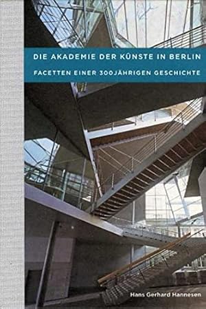 Bild des Verkufers fr Die Akademie der Knste in Berlin - Facetten einer 300jhrigen Geschichte. zum Verkauf von ACADEMIA Antiquariat an der Universitt