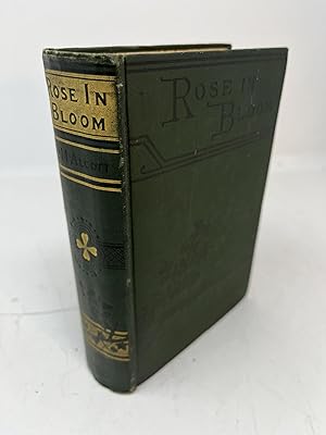 Seller image for ROSE IN BLOOM. A Sequel to "Eight Cousins" for sale by Frey Fine Books