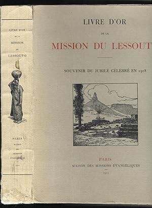 Livre d'Or de la Mission du Lessouto. Soixante-quinze ans de l'histoire d'une tribu sud-africaine...