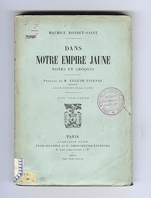 Dans notre Empire Jaune. Notes et croquis. Préface de M. Eugène Etienne