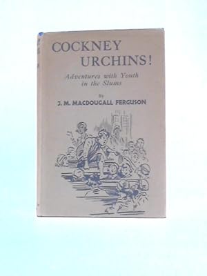 Seller image for Cockney Urchins! Adventures with Youth in the Slums for sale by World of Rare Books