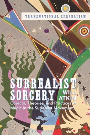 Seller image for Surrealist Sorcery : Objects, Theories and Practices of Magic in the Surrealist Movement for sale by GreatBookPrices