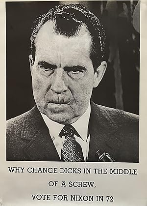 "Why Change Dicks in the Middle of a Screw Vote for Nixon in '72" Political Propaganda Poster