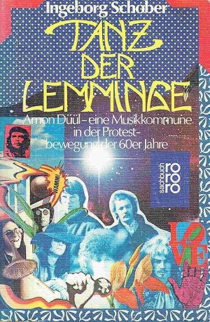 Tanz der Lemminge: Amon Düül - eine Musikkommune in der Protestbewegung der 60er Jahre.