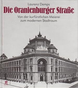 Bild des Verkufers fr Oranienburger Strae : von der kurfrstlichen Meierei zum modernen Stadtraum. Laurenz Demps zum Verkauf von Bcher bei den 7 Bergen