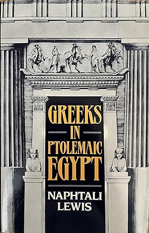 Greeks in Ptolemaic Egypt: Case Studies in the Social History of the Hellenistic World