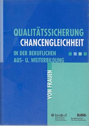 Seller image for Qualittssicherung und Chancengleichheit in der beruflichen Aus- und Weiterbildung von Frauen. Ergebnisse der Arbeitsgruppe "Qualittsmanagement in der beruflichen Bildung fr Frauen" im Rahmen des BIBB-Vorhabens "Chancengleichheit in der Aus- und Weiterbildung von Frauen". for sale by Bcher bei den 7 Bergen