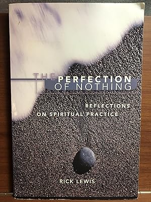 Bild des Verkufers fr The Perfection of Nothing: Reflections on Spiritual Practice zum Verkauf von Rosario Beach Rare Books