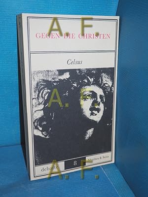 Imagen del vendedor de Gegen die Christen. Celsus. Aus dem Griech. von Th. Keim. Mit Beitr. von F. W. Korff und Ernst Fuhrmann. Ill. von Carl Apfelschnitt / Debatte , 8 a la venta por Antiquarische Fundgrube e.U.