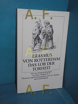 Bild des Verkufers fr Das Lob der Torheit (Insel-Taschenbuch 369) Erasmus von Rotterdam. Mit d. Randzeichnungen von Hans Holbein d. Jngeren. bers. u. hrsg. von Uwe Schultz / zum Verkauf von Antiquarische Fundgrube e.U.