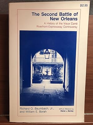 Bild des Verkufers fr The Second Battle of New Orleans: A History of the Vieux Carre Riverfront Expressway Controversy zum Verkauf von Rosario Beach Rare Books