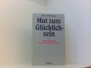 Seller image for Mut zum Glcklichsein. Oder: Wie finde ich einen (neuen) Partner Rusty Rothman for sale by Book Broker