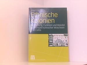 Bild des Verkufers fr Ethnische Kolonien: Entstehung, Funktion und Wandel am Beispiel trkischer Moscheen und Cafs (German Edition) Entstehung, Funktion und Wandel am Beispiel trkischer Moscheen und Cafs zum Verkauf von Book Broker