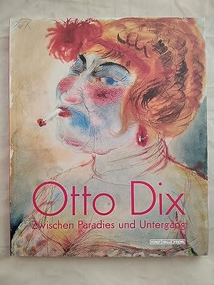 Otto Dix. Zwischen Paradies und Untergang.