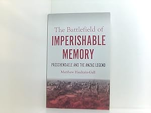 Bild des Verkufers fr The Battlefield of Imperishable Memory: Passchendaele and the Anzac Legend (Australian History) zum Verkauf von Book Broker