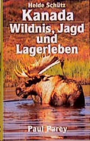 Seller image for Kanada - Wildnis, Jagd und Lagerleben. Als Frau unter Bren, Elchen und Wlfen for sale by Gerald Wollermann