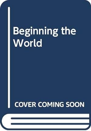 Seller image for Beginning the World for sale by WeBuyBooks