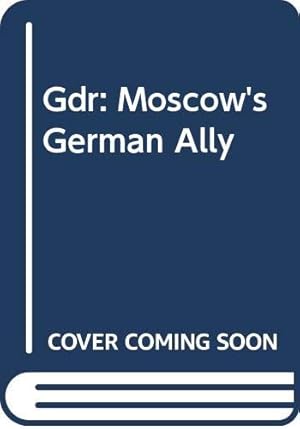 Seller image for German Democratic Republic: Moscow's German Ally for sale by WeBuyBooks
