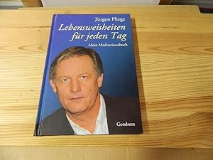 Bild des Verkäufers für Lebensweisheiten für jeden Tag : mein Meditationsbuch. Jürgen Fliege zum Verkauf von Versandantiquariat Schäfer