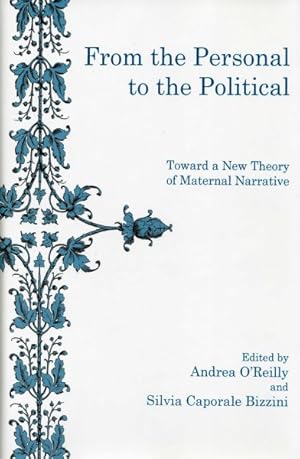 Imagen del vendedor de From the Persona to the Political : Toward a New Theory of Maternal Narrative a la venta por GreatBookPrices