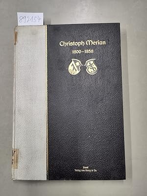 Christoph Merian 1800-1858 : Gedenkschrift aus Anlass der 50-jährigen Wiederkehr seines Todestage...