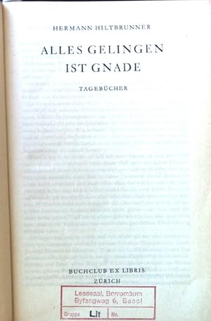 Imagen del vendedor de Alles Gelingen ist Gnade : Tagebcher. a la venta por books4less (Versandantiquariat Petra Gros GmbH & Co. KG)