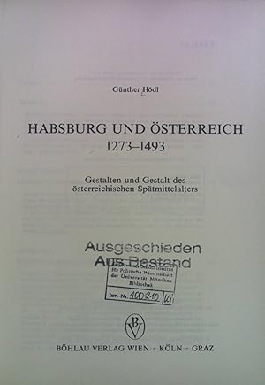 Bild des Verkufers fr Habsburg und sterreich 1273 - 1493 : Gestalten u. Gestalt d. sterr. Sptmittelalters. zum Verkauf von books4less (Versandantiquariat Petra Gros GmbH & Co. KG)