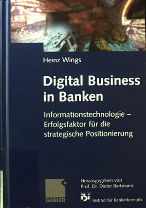 Seller image for Digital Business in Banken : Informationstechologie - Erfolgsfaktor fr die strategische Positionierung. for sale by books4less (Versandantiquariat Petra Gros GmbH & Co. KG)