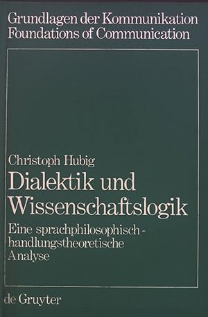 Bild des Verkufers fr Dialektik und Wissenschaftslogik : e. sprachphilos.-handlungstheoret. Analyse. Grundlagen der Kommunikation zum Verkauf von books4less (Versandantiquariat Petra Gros GmbH & Co. KG)