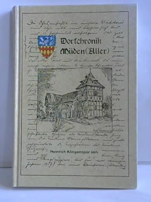 Dorfchronik Müden (Aller). Dorfchronik von Müden und Umgebung. Kirchspiel Müden (Aller). Ausgezog...