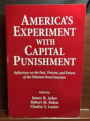 Seller image for America's Experiment With Capital Punishment: Reflections on the Past, Present, and Future of the Ultimate Penal Sanction for sale by Rosario Beach Rare Books