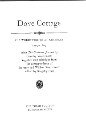 Bild des Verkufers fr Dove Cottage: The Wordsworths at Grasmere 1799-1803 being The Grasmere Journal by Dorothy Wordsworth together with selections from the correspondence of Dorothy and William Wordsworth edited by Kingsley Hart zum Verkauf von WeBuyBooks