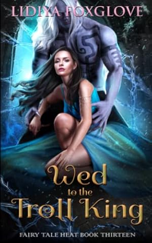 Image du vendeur pour Wed to the Troll King (Fairy Tale Heat) mis en vente par WeBuyBooks