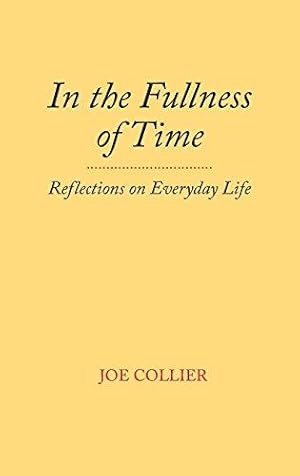 Seller image for In the Fullness of Time: Reflections on Everyday Life for sale by WeBuyBooks