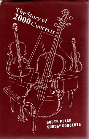 Seller image for The Story of 2000 Concerts - South Place Sunday Concerts for sale by WeBuyBooks