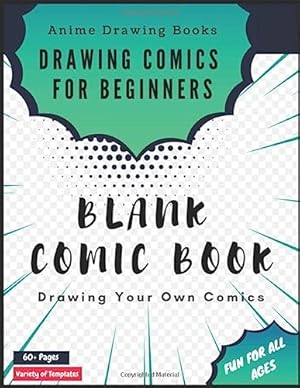 Seller image for Blank Comic Book - Draw Your Own Comics: Anime drawing books for beginners - Sketch Cartoons and Comics on Notebook and Sketchbook for Kids and . blank pages drawing notepad for artists for sale by WeBuyBooks
