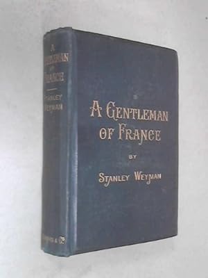 Imagen del vendedor de A Gentleman Of France - Being The Memoirs Of Gaston De Bonne Sieur De Marsac a la venta por WeBuyBooks