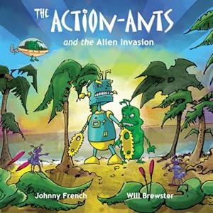 Bild des Verkufers fr The Action-Ants and the Alien Invasion: Epic Space Adventure for Young Children zum Verkauf von WeBuyBooks