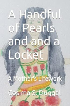 Seller image for A Handful of Pearls and and a Locket: A Mother's Lifework for sale by WeBuyBooks