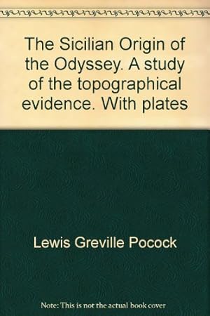 Bild des Verkufers fr The Sicilian Origin of the Odyssey. A study of the topographical evidence. With plates zum Verkauf von WeBuyBooks