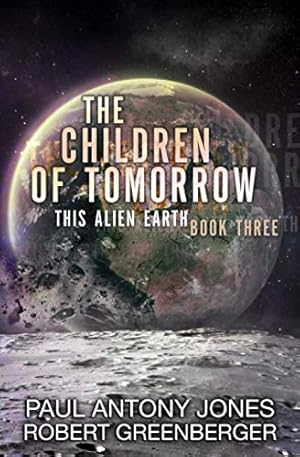 Bild des Verkufers fr The Children of Tomorrow: 3 (This Alien Earth) zum Verkauf von WeBuyBooks