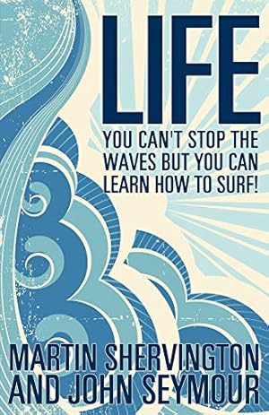 Immagine del venditore per Life: you can't stop the waves but you can learn how to surf! venduto da WeBuyBooks