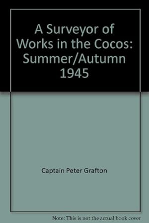 Seller image for A Surveyor of Works in the Cocos: Summer/Autumn 1945 for sale by WeBuyBooks