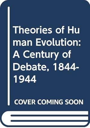 Imagen del vendedor de Theories Of Human Evolution: A Century of Debate, 1844-1944 a la venta por WeBuyBooks