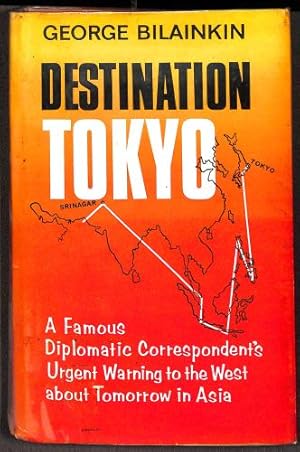 Seller image for Destination Tokyo: A famous diplomatic correspondent's urgent warning to the West about tomorrow in Asia for sale by WeBuyBooks